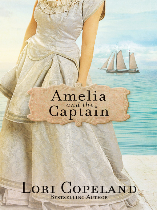 Title details for Amelia and the Captain by Lori Copeland - Available